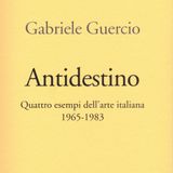 Gabriele Guercio "Antidestino"