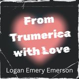 Love and Resistance in a Watched World: Teaser Episode for the Dystopian Novel, From Trumerica with Love