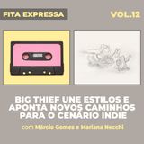 #12 Big Thief une estilos e aponta novos caminhos para o cenário indie