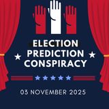 Election Prediction Conspiracy