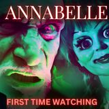 Episode 120 - First Time Watching Annabelle