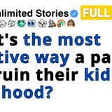 What_s the most creative way a parent can ruin their kid_s childhood_ [FULL STORY]