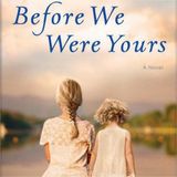 Before We Were Yours: A Heartbreaking Tale of Family, Identity, and Resilience