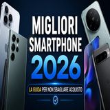 Migliori smartphone 2026 la guida per non sbagliare acquisto