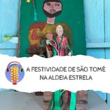 #7 A festividade de São Tomé na Aldeia Estrela