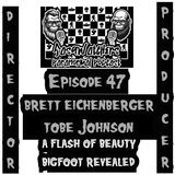 Ep47 Brett Eichenberger and Tobe Johnson A flash of Beauty Bigfoot revealed director/producer