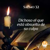 Salmo 32: Dichoso el que está absuelto de su culpa