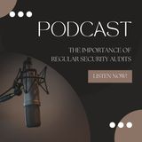 Cynthia Kayle The Importance of Regular Security Audits in Protecting Your Organization