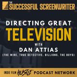Ep 92 - Directing Great Television featuring Dan Attias