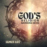 God's Religion [Morning Devo]