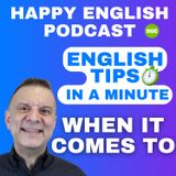 966 - When It Comes To - English Tips in a Minute | Happy English