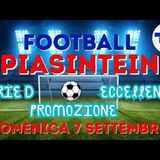 FOOTBALL PIASINTEIN - Serie D Eccellenza Promozione: fatti e protagonisti di Domenica 7 SETTEMBRE