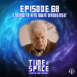 Episode 68 - Living in His Own Universe