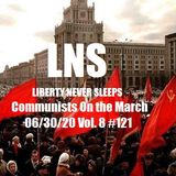 Communists On the March 06/30/20 Vol. 8 #121