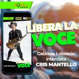 LIBERA LA VOCE: Cris Mantello - clicca play e ascolta il podcast