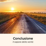Conclusione - Il sapore della verità