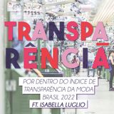 #21 Por Dentro do Índice de Transparência da Moda Brasil 2022 ft. Isabella Luglio