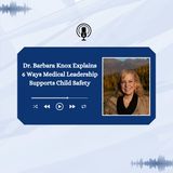 Dr. Barbara Knox Explains 6 Ways Medical Leadership Supports Child Safety