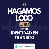 EP116- Identidad en tránsito