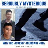 Why Did Jeremy Jourdain Run? TIPS: 218-333-9111