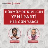 Hürmüz'de Kıvılcım, Yeni Parti, Her Gün Yargı | Aydın Selcen | 2'li Görüş #97