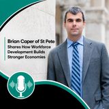 Brian Caper of St Pete Shares How Workforce Development Builds Stronger Economies