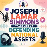 Joseph Lamar Simmons Talks About Defending National Assets