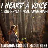 A TERRIFYING BIGFOOT ENCOUNTER FROM THE STATE OF ALABAMA | I HEARD A VOICE WARN ME!!!