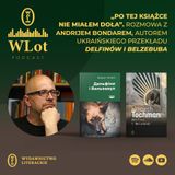 WLot 76: Wywiad z Andrijem Bondarem o książce „Delfiny i Belzebub”