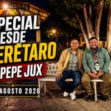 ESPECIAL DESDE QUERETARO CON PEPE JUX 8 DE AGOSTO 2026