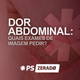 Qual Exame de Imagem Pedir na Dor Abdominal?