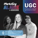 UGC: El poder del contenido que vende sin vender