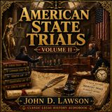 American State Trials, Volume 2 by John D. Lawson | Landmark Court Cases, Legal History & Famous Trials (Classic Audiobook) Part 4