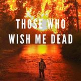 Episode 140: Those Who Wish Me Dead
