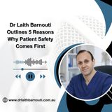 Dr Laith Barnouti Outlines 5 Reasons Why Patient Safety Comes First