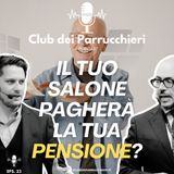 Il tuo SALONE pagherà la tua PENSIONE?