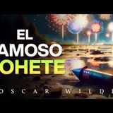 El Famoso Cohete  - Oscar Wilde - Audiolibro Completo   Clásico de Literatura Infantil