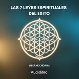 Las 7 Leyes Espirituales del Éxito | Deepak Chopra | Audiolibro