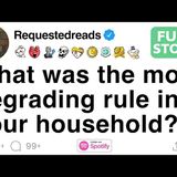 What was the most degrading rule in your household_ [FULL STORY]