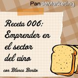 Emprender en el sector del vino, con Blanca Benito