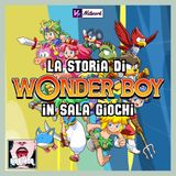 Ep.151 - WONDER BOY in sala giochi e Ryuichi Nishizawa