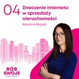 4: Znaczenie internetu w sprzedaży nieruchomości - Karolina Kłujszo