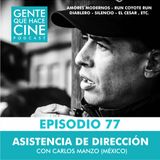 EP77: ASISTENCIA DE DIRECCIÓN con: Carlos Manzo (México)