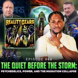 Episode #68 - The Quiet Before The Storm: Psychedelics, Power and The Migration Collapse w/ Reality Czars