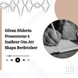 Göran Söderin Presenterar 5 Insikter Om Att Skapa Berättelser