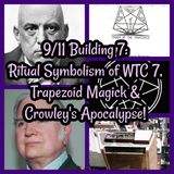 9/11 Building 7: Ritual Symbolism of WTC 7, Trapezoid Magick & Crowley's Apocalypse!