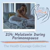 254: Melatonin During Perimenopause