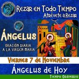 ANGELUS DEL DIA DE HOY VIERNES 7 DE NOVIEMBRE 2025, 🙏ORACION A NUESTRA MADRE 🌹LA VIRGEN MARIA 🙏.