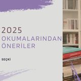 Kitap Önerileri - 2025'ten seçmeler