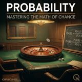 Probability - The Decision-Maker's Edge: Thinking in Bets